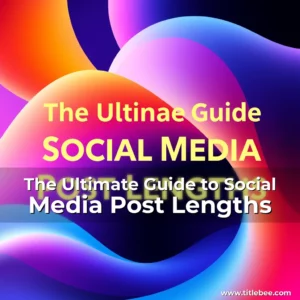 Read more about the article The Ultimate Guide to Social Media Post Lengths